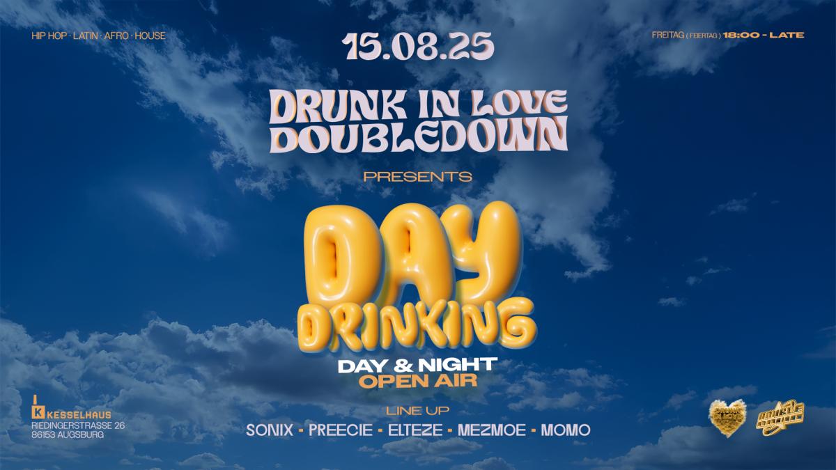 DRUNK IN LOVE X DOUBLEDOWN - OPEN AIR - DAY & NIGHT