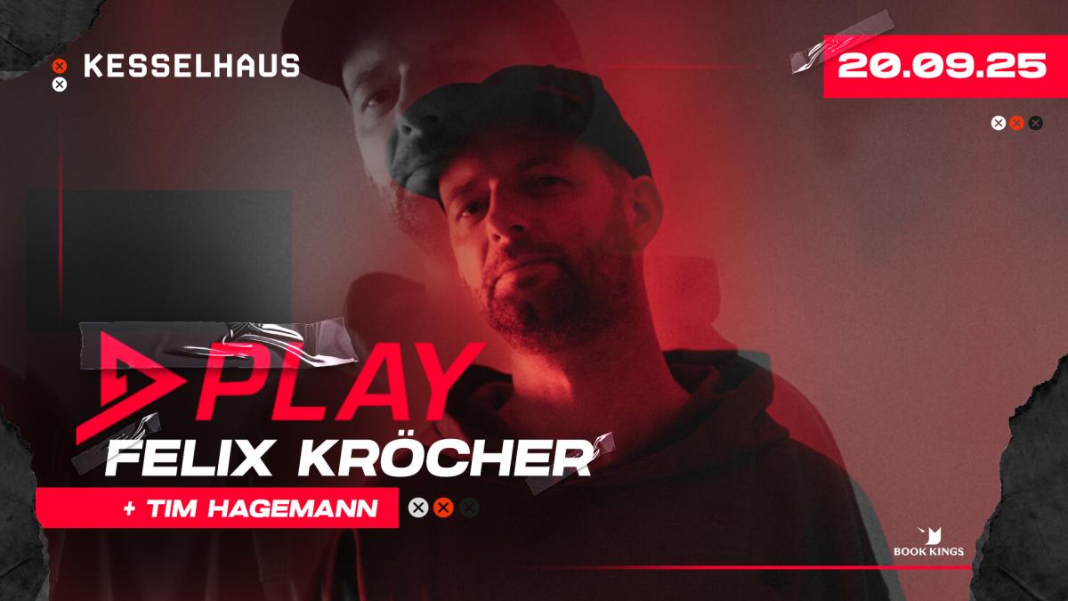 PLAY - FELIX KRÖCHER - TIM HAGEMANN