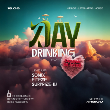 DRUNK IN LOVE | DAYDRINKING | DAY & NIGHT (VORFEIERTAG)