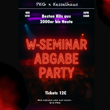 W-Seminar Abgabe Party – PKG x Kesselhaus