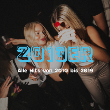 2010er Party | Alle Hits von 2010 bis 2019